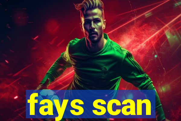fays scan